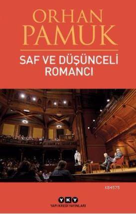 Saf Ve Düşünceli Romancı - Yapı Kredi Yayınları