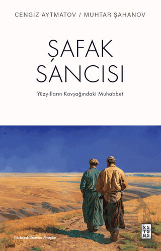 Şafak Sancısı Yüzyılların Kavşağındaki Muhabbet - 1