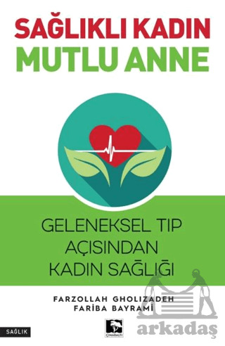 Sağlıklı Kadın Mutlu Anne - Çınaraltı Yayınları