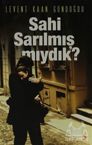 Sahi Sarılmış Mıydık? - Cinius Yayınları