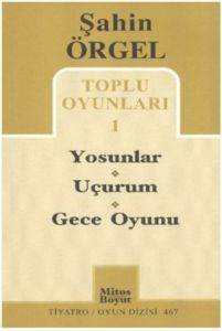 Şahin Örgel Toplu Oyunları 1; Yosunlar - Uçurum - Gece Oyunu - Mitos Boyut Yayınları