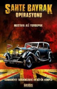 Sahte Bayrak Operasyonu - Cumhuriyet Tarihimizdeki En Büyük Komplo - Dark İstanbul