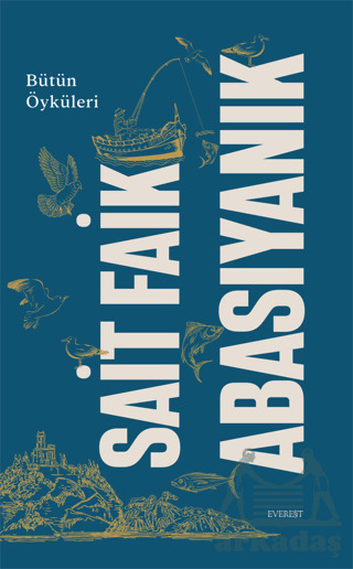 Sait Faik Abasıyanık Bütün Öyküleri - Everest Yayınları