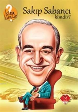 Sakıp Sabancı Kimdir ?; Kim Kimdir Serisi - Mikado Yayınları