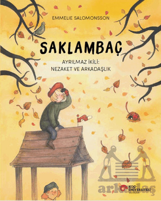 Saklambaç Ayrılmaz İkili: Nezaket Ve Arkadaşlık - Koç Üniversitesi Yayınları