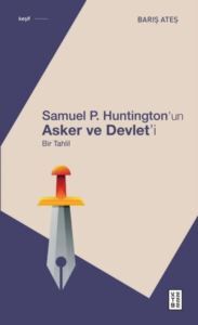 Samuel P. Huntington'ın Asker Ve Devlet'i-Bir Tahlil - Ketebe
