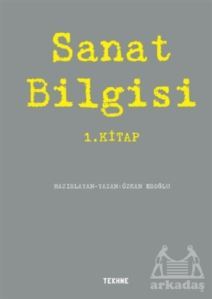 Sanat Bilgisi 1. Kitap - Tekhne Yayınları