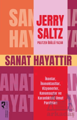 Sanat Hayattır İkonlar, İkonoklastlar, Vizyonerler, Kanunsuzlar Ve Karanlıktaki Umut Parıltıları - HayalPerest Kitap