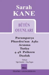 Sarah Kane Bütün Oyunları - Tiyatro Oyun Dizisi 674 - Mitos Boyut Yayınları