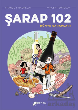 Şarap 102 – Dünya Şarapları - Desen Yayınları