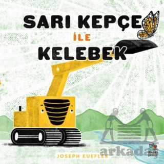 Sarı Kepçe ile Kelebek - İthaki Çocuk Yayınları