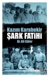 Şark Fatihi - Kazım Karabekir - 1