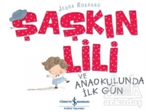 Şaşkın Lili Ve Anaokulunda İlk Gün - 1