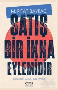 Satış Bir İkna Eylemidir - Ceres Yayınları