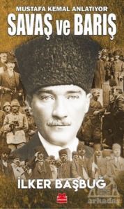 Savaş Ve Barış - Mustafa Kemal Anlatıyor - Kırmızı Kedi Yayınevi