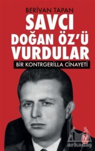 Savcı Doğan Öz’Ü Vurdular - Tekin Yayınevi