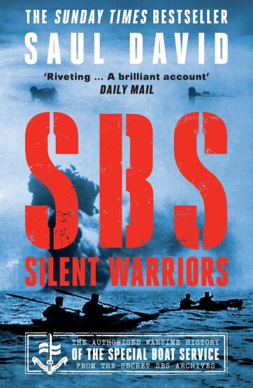 SBS - Silent Warriors The Authorised Wartime History of the Special Boat Service from the Secret SBS Archives - William Collins