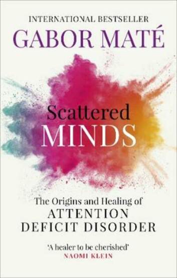 Scattered Minds: The Origins And Healing Of Attention Deficit - Vermilion