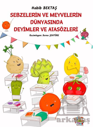 Sebzelerin Ve Meyvelerin Dünyasında Deyimler Ve Atasözleri - Parmak Çocuk Yayınları