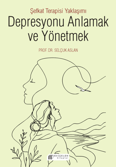 Şefkat Terapisi Yaklaşımı -Depresyonu Anlamak ve Yönetmek - 1