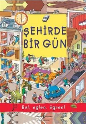 Şehirde Bir Gün; Bul, Eğlen, Öğren! - İş Bankası Kültür Yayınları
