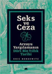 Seks Ve Ceza; Arzuyu Yargılamanın Dört Bin Yıllık Tarihi - Kolektif Kitap
