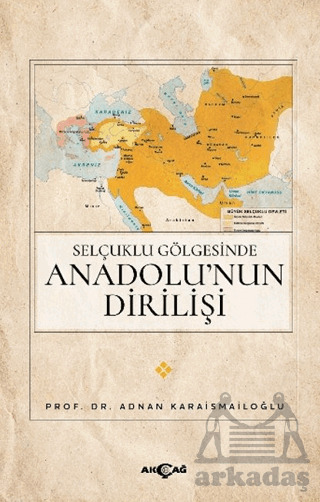 Selçuklu Gölgesinde Anadolu’nun Dirilişi - 1