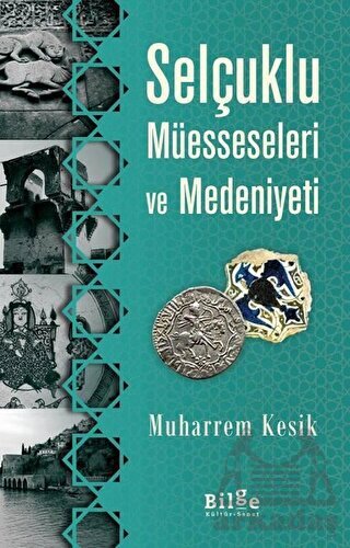 Selçuklu Müesseseleri Ve Medeniyeti - Bilge Kültür Sanat