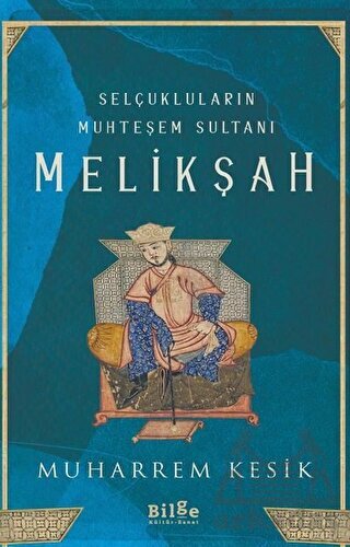 Selçukluların Muhteşem Sultanı - Melikşah - Bilge Kültür Sanat