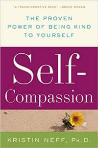 Self - Compassion: The Proven Power Of Being Kind To Yourself - 1