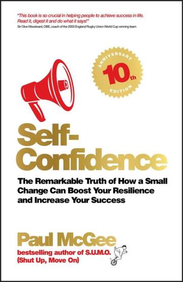 Self-Confidence
The Remarkable Truth of How a Small Change Can Boost Your Resilience and Increase Your Success - Capstone