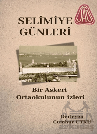 Selimiye Günleri Bir Askeri Ortaokulun İzleri - Galeati Yayıncılık