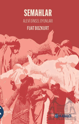 Semahlar - Alevi Dinsel Oyunları - Kabalcı Yayınevi - Doruk Yayınları