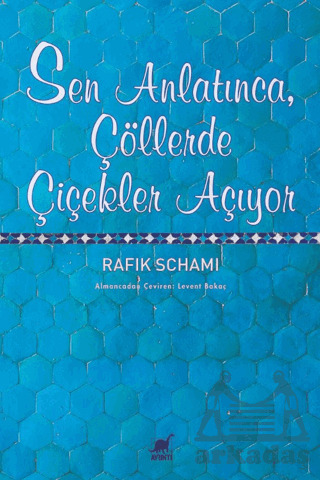 Sen Anlatınca, Çöllerde Çiçekler Açıyor - Ayrıntı Yayınları