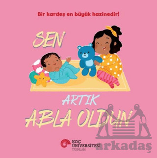 Sen Artık Abla Oldun - Koç Üniversitesi Yayınları