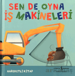 Sen De Oyna - İş Makineleri - İş Bankası Kültür Yayınları