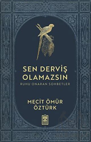 Sen Derviş Olamazsın - Ruhu Onaran Sohbetler - 1