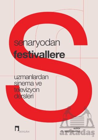 Senaryodan Festivallere/Uzmanlardan Sinema Ve Televizyon Dersleri - Dergah Yayınları