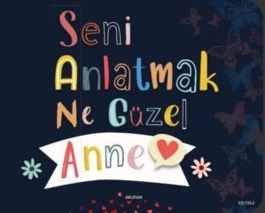Seni Anlatmak Ne Güzel Anne - Arunas Yayıncılık