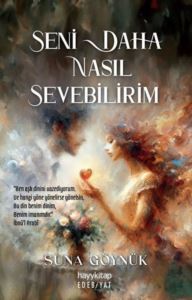 Seni Daha Nasıl Sevebilirim - Hayykitap