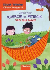Seni Gidi Robot - Kıvırcık İle Pıtırcık - 4.Kitap - Küçük Yıldızlar Okuma Seviyesi 2 - Tudem Yayınları