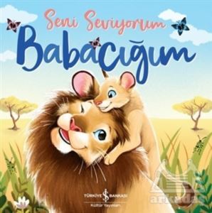 Seni Seviyorum Babacığım - İş Bankası Kültür Yayınları