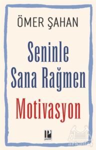 Seninle Sana Rağmen Motivasyon - Pozitif Yayınları