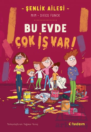 Şenlik Ailesi: Bu Evde Çok İş Var! - Tudem Yayınları