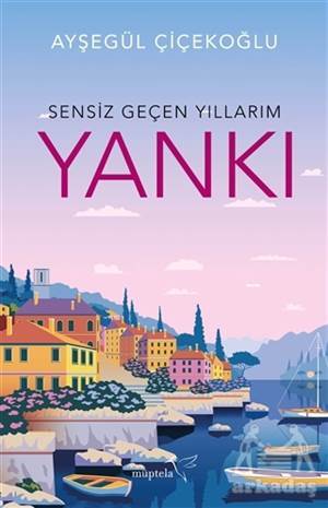 Sensiz Geçen Yıllarım - Yankı - Müptela Yayınları