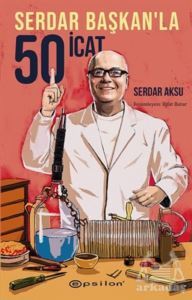 Serdar Başkan’La 50 İcat - Epsilon Yayınevi