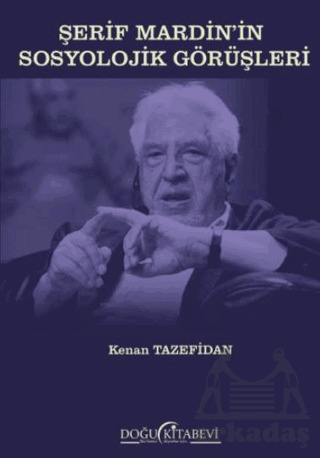 Şerif Mardin’İn Sosyolojik Görüşleri - Doğu Kitabevi