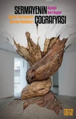 Sermayenin Coğrafyası; Yayılan Sermayenin Daralan Mekanları - Nota Bene Yayınları