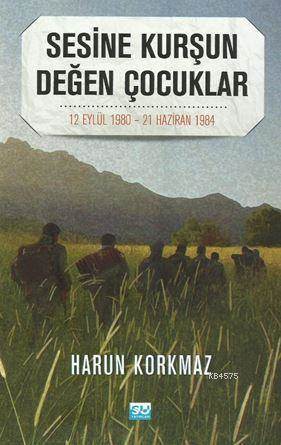 Sesine Kurşun Değen Çocuklar; 12 Eylül 1980 - 21 Haziran 1984 - Su Yayınevi
