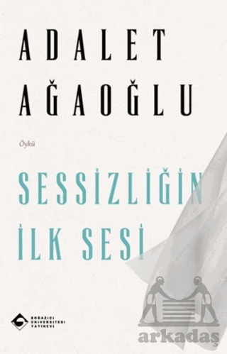 Sessizliğin İlk Sesi - Boğaziçi Üniversitesi Yayınevi